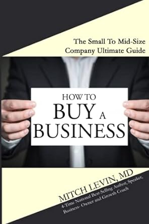 how to buy a business the small to mid size company ultimate guide 1st edition mitch levin md 979-8477155569