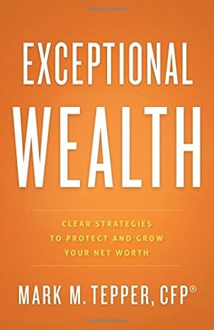 exceptional wealth clear strategies to protect and grow your net worth 1st edition mark tepper 1626344566,