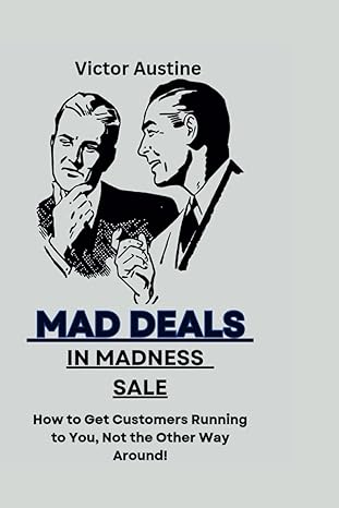 mad deals in madness sale how to get customers running to you not the other way around 1st edition victor