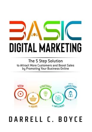 basic digital marketing the 5 step solution to attract more customers and boost sales by promoting your