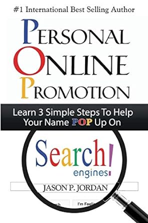 personal online promotion learn 3 simple steps to help your name pop up on search engines 1st edition jason p
