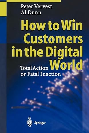 how to win customers in the digital world total action or fatal inaction 1st edition peter vervest ,al dunn