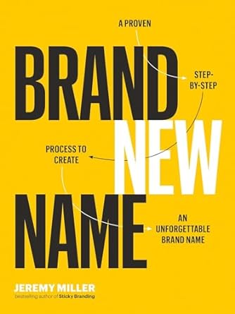 brand new name a proven step by step process to create an unforgettable brand name 1st edition jeremy miller