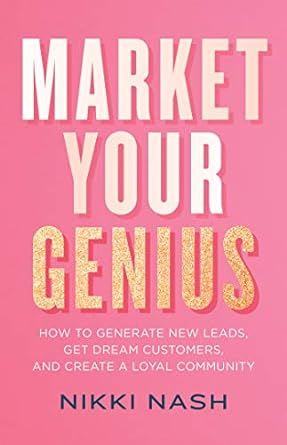 market your genius how to generate new leads get dream customers and create a loyal community 1st edition