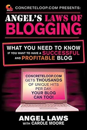 concreteloop com presents angels laws of blogging what you need to know if you want to have a successful and