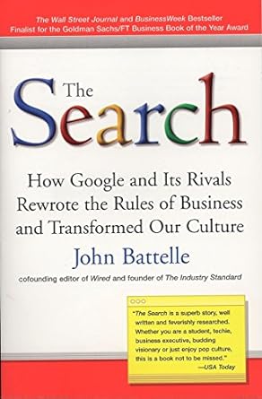 the search how google and its rivals rewrote the rules of business and transformed our culture 1st edition