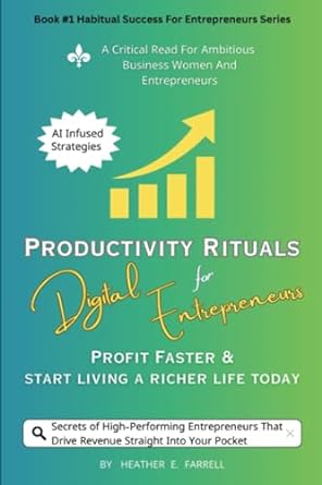productivity rituals for digital entrepreneurs profit faster and start living a richer life today 1st edition