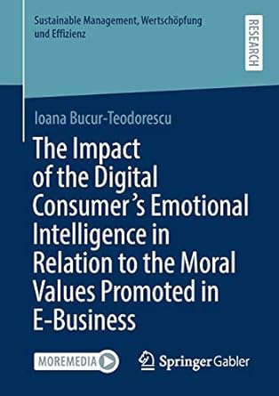 the impact of the digital consumers emotional intelligence in relation to the moral values promoted in e