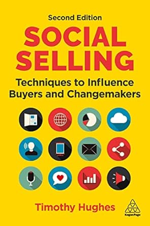 social selling techniques to influence buyers and changemakers 2nd edition timothy hughes 1398607320,