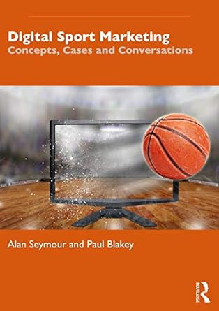 digital sport marketing concepts cases and conversations 1st edition alan seymour 1138701408, 978-1138701403