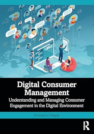 digital consumer management understanding and managing consumer engagement in the digital environment 1st