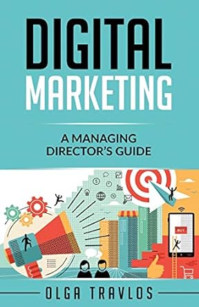 digital marketing a managing directors guide 1st edition olga travlos 1916408133, 978-1916408135