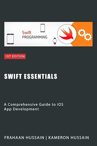 swift essentials a comprehensive guide to ios app development 1st edition kameron hussain ,frahaan hussain