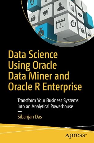 data science using oracle data miner and oracle r enterprise transform your business systems into an