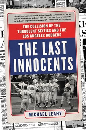 the last innocents the collision of the turbulent sixties and the los angeles dodgers 1st edition michael