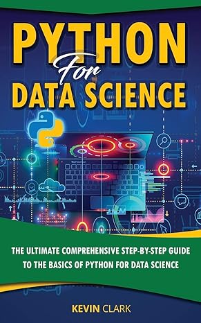 python for data science the ultimate comprehensive step by step guide to the basics of python for data