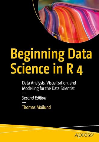 beginning data science in r 4 data analysis visualization and modelling for the data scientist 2nd edition