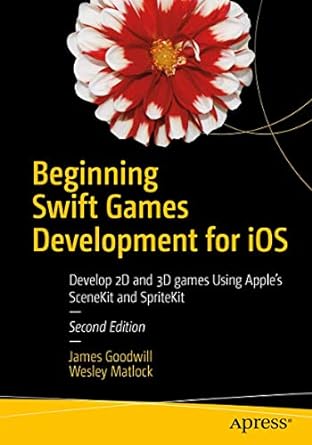 beginning swift games development for ios develop 2d and 3d games using apples scenekit and spritekit 2nd