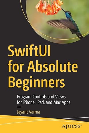 swiftui for absolute beginners program controls and views for iphone ipad and mac apps 1st edition jayant