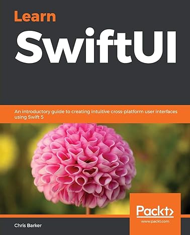 learn swiftui an introductory guide to creating intuitive cross platform user interfaces using swift 5 1st