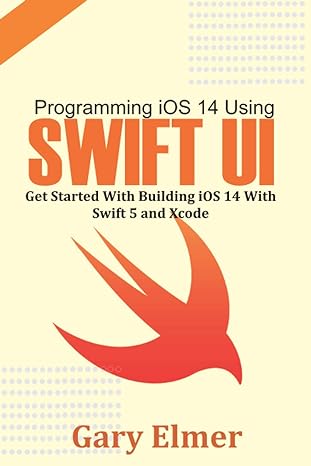 programming ios 14 using swift ui get started with swift 5 and xcode 1st edition gary elmer b08ln5hrcn,