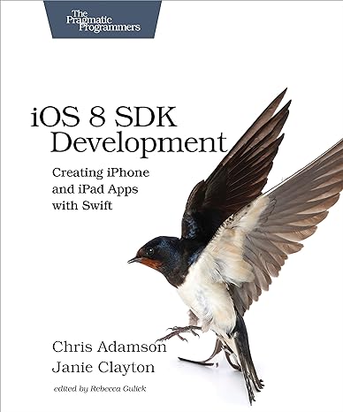 ios 8 sdk development creating iphone and ipad apps with swift 2nd edition chris adamson ,janie clayton