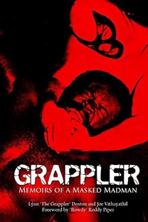 grappler memoirs of a masked madman 1st edition lynn denton ,joe vithayathil ,roddy piper 0692246088,