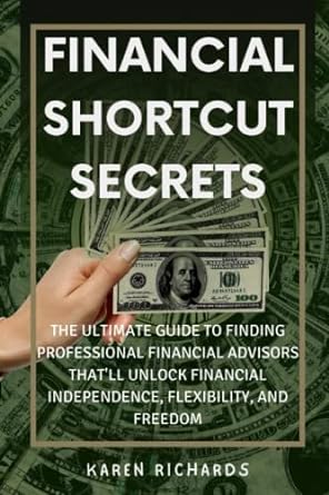 financial shortcut secrets the ultimate guide to finding professional financial advisors that ll unlock
