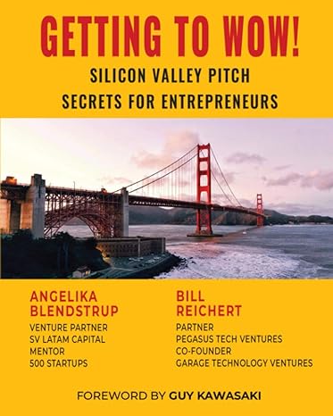 getting to wow silicon valley pitch secrets for entrepreneurs 1st edition bill reichert ,angelika blendstrup