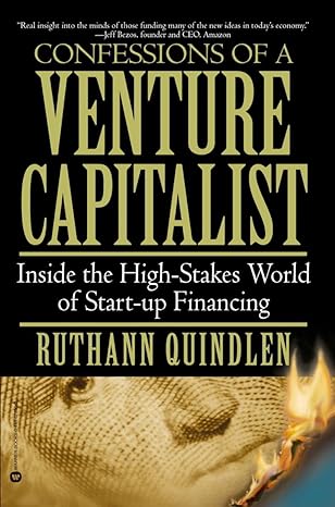 confessions of a venture capitalist inside the high stakes world of start up financing 1st edition ruthann