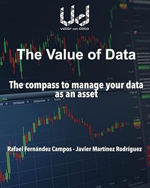 the value of data the compass to manage your data as an asset 1st edition don javier martinez rodriguez ,don
