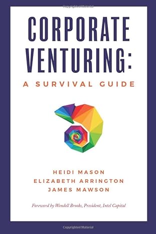 corporate venturing a survival guide 1st edition heidi mason ,elizabeth arrington ,james mawson 1999369904,
