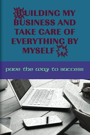 building my business and take care of everything by myself minding my business by myself 1st edition med km