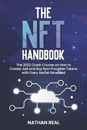 the nft handbook the 2022 crash course on how to create sell and buy non fungible tokens with every secret