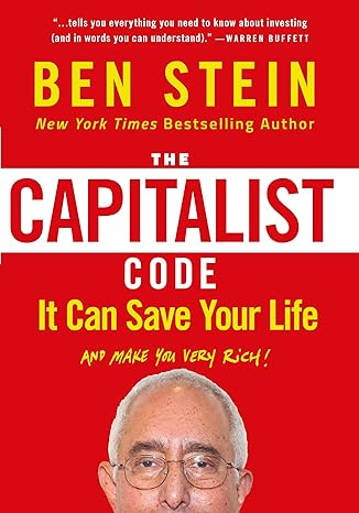 the capitalist code it can save your life and make you very rich 1st edition ben stein 1630060844,