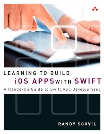 learning to build ios apps with swift a hands on guide to swift app development 1st edition randy scovil