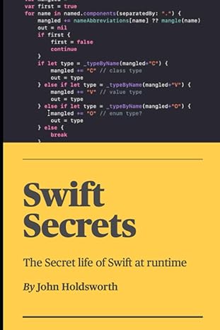 swift secrets the secret life of swift at runtime 1st edition john holdsworth b08vcl576s, 979-8702104096
