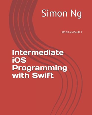 intermediate ios programming with swift ios 10 and swift 3 1st edition simon ng 1521564582, 978-1521564585