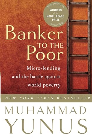 banker to the poor micro lending and the battle against world poverty 1st edition muhammad yunus ,alan jolis