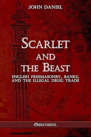 scarlet and the beast iii english freemasonry banks and the illegal drug trade 1st edition john daniel