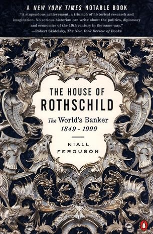 the house of rothschild volume 2 the world s banker 1849 1999 revised edition niall ferguson 0140286624,