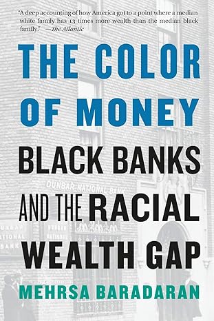 the color of money black banks and the racial wealth gap 1st edition mehrsa baradaran 0674237471,