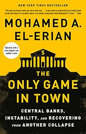 the only game in town central banks instability and recovering from another collapse 1st edition mohamed a.