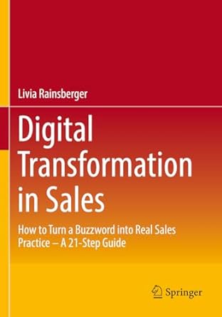 digital transformation in sales how to turn a buzzword into real sales practice a 21 step guide 1st edition