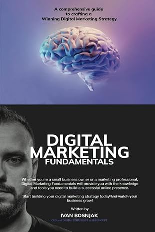 digital marketing fundamentals a comprehensive guide to crafting a winning digital marketing strategy 1st