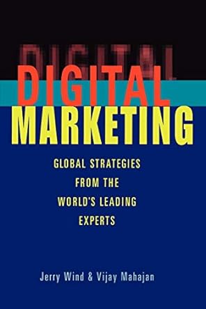 digital marketing global strategies from the worlds leading experts 1st edition yoram wind ,vijay mahajan