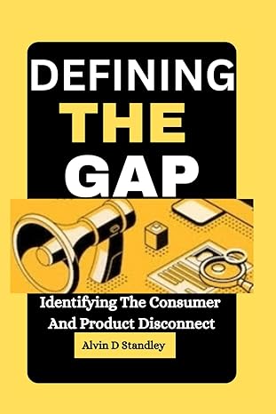 defining the gap identifying the consumer and product disconnect 1st edition alvin d standley 979-8867042615