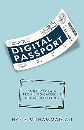 digital passport your pass to a promising career in digital marketing 1st edition hafiz muhammad ali