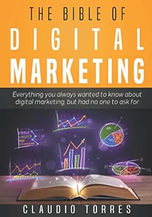 the bible of digital marketing everything you always wanted to know about digital marketing but had no one to