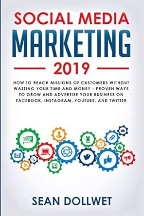 social media marketing 2019 how to reach millions of customers without wasting your time and money proven